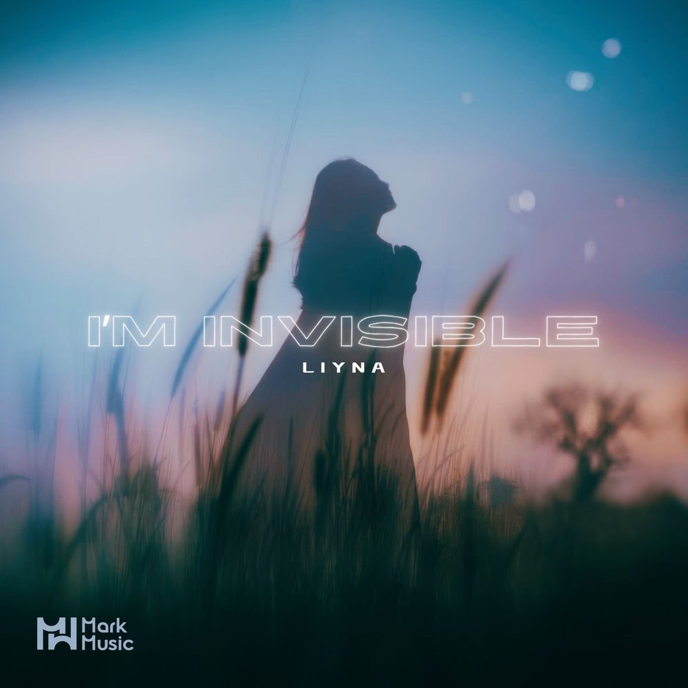LIYNA - I’m Invisible