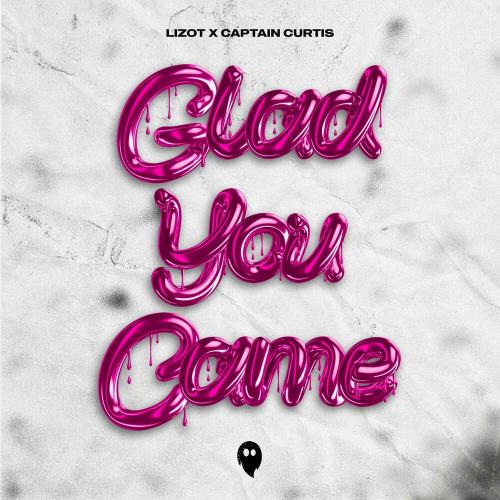 Lizot & Captain Curtis - Glad You Came
