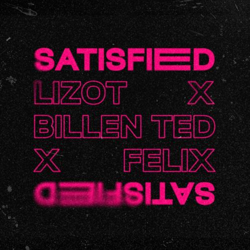 LIZOT feat. Billen Ted & Felix - Satisfied