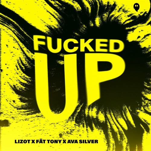 LIZOT feat. Fat Tony & Ava Silver - F**ked Up