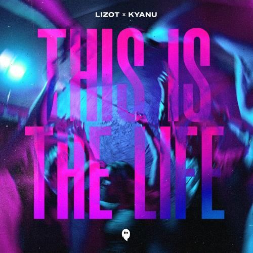 LIZOT feat. KYANU - This Is The Life