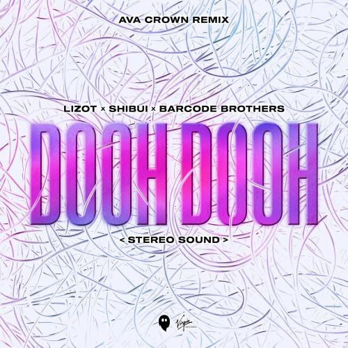 LIZOT feat. SHIBUI & Barcode Brothers - Dooh Dooh (Stereo Sound) (Ava Crown Remix)