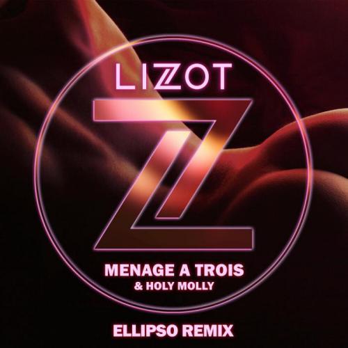 Lizot & Holy Molly - Menage A Trois (Ellipso Remix)