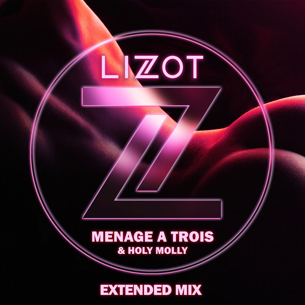 Menage A Trois (Extended Mix) - LIZOT & Holy Molly