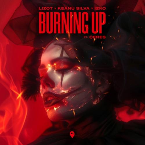 LIZOT, Keanu Silva & IZKO - Burning Up (feat Ceres)