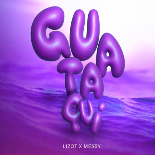 LIZOT & Messy - Guataqui