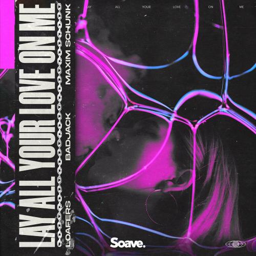 loafers, Badjack & Maxim Schunk - Lay All Your Love On Me