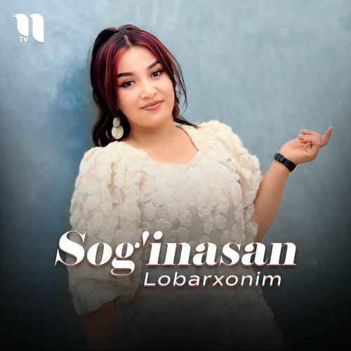 Sog'inasan - Lobarxonim