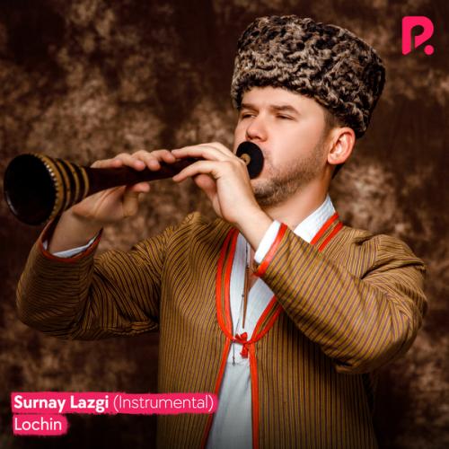 Lochin - Surnay Lazgi (Instrumental) (2022)