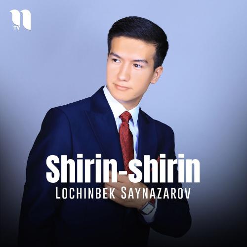 Shirin-shirin - Lochinbek Saynazarov