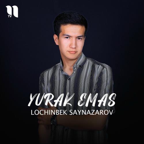 Yurak Emas - Lochinbek Saynazarov