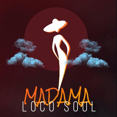 Madama - LocoSoul