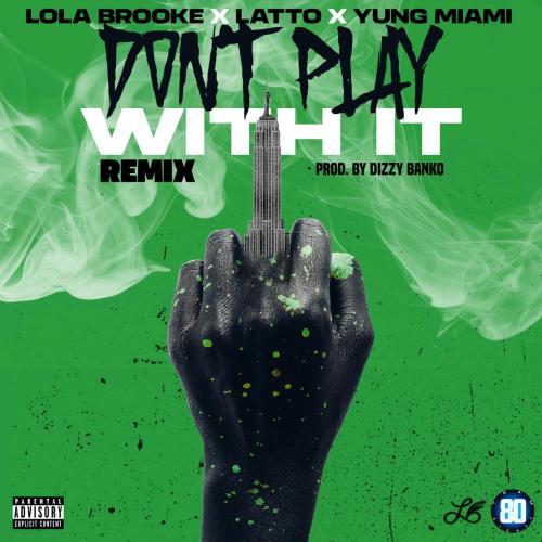 Lola Brooke - Don't Play With It (feat. Latto & Yung Miami) [Remix]
