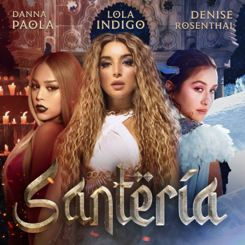 Lola Indigo & Danna Paola & Denise Rosenthal - Santería
