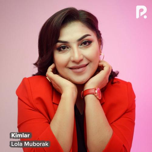 Kimlar - Lola Muborak