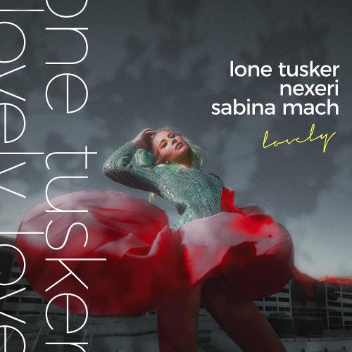 Lone Tusker & Nexeri & Sabina Mach - lovely