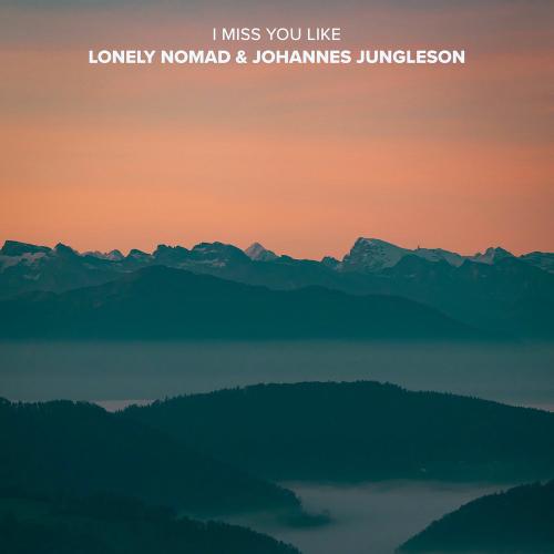 Lonely Nomad & Johannes Jungleson - I Miss You Like