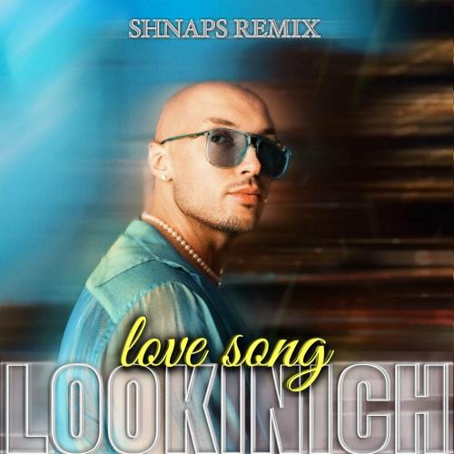 LOOKINICH - LoveSong (Shnaps Remix)