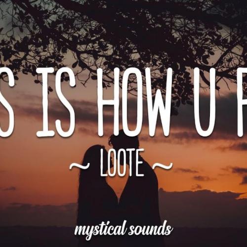 Loote - This Is How U Feel