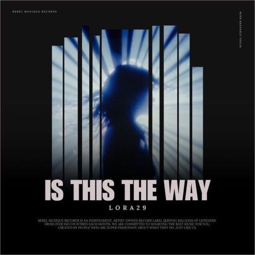 Lora29 - Is This The Way