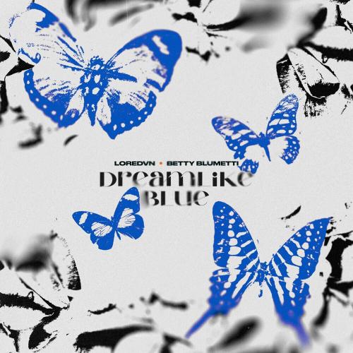Loredvn & Betty Blumetti - Dreamlike Blue