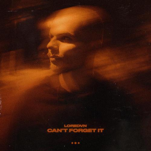 Loredvn - Can't Forget It
