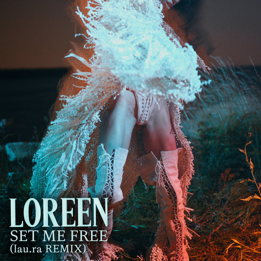 Set Me Free (lau.ra remix) - Loreen, lau.ra