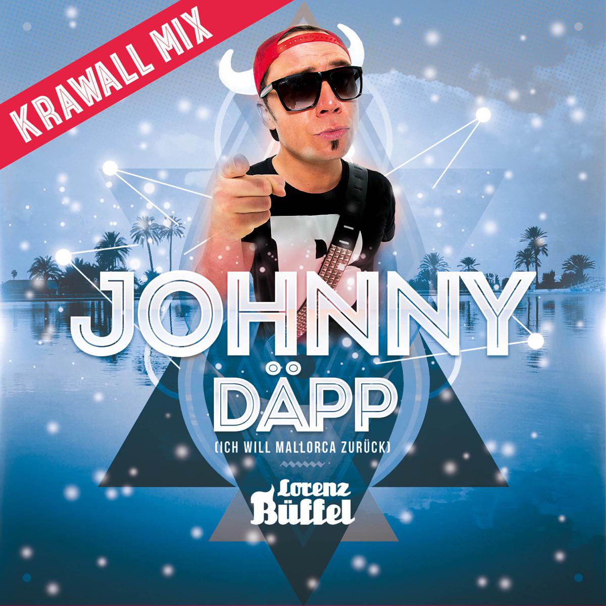 Johnny Dapp (Ich will Mallorca zuruck) [Krawall Mix] - Lorenz Buffel