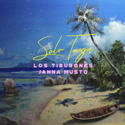 Los Tiburones feat. Janna Musto - Solo Tuya