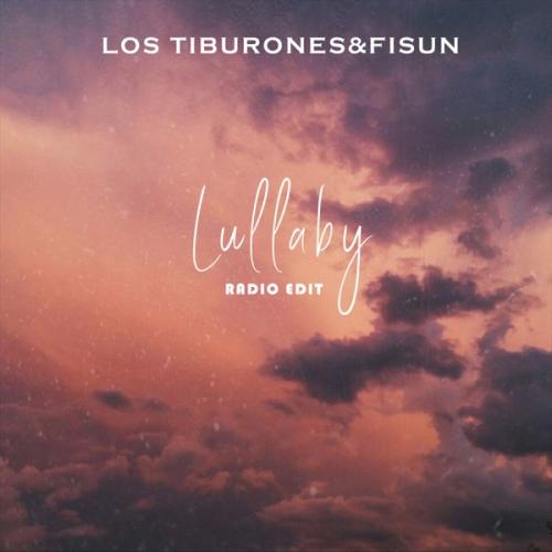 Los Tiburones & Fisun - Lullaby (Radio Edit)