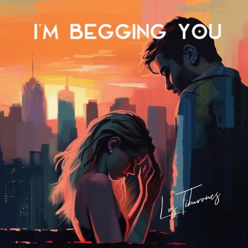 Los Tiburones - I'm Begging You