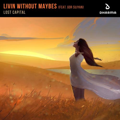 Lost Capital Feat. Gor Sujyan - Livin Without Maybes