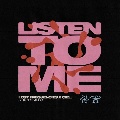 Lost Frequencies, Ciel. & Radio Cargo - Listen To Me