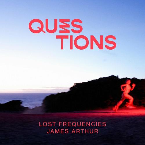 Questions - Lost Frequencies feat. James Arthur