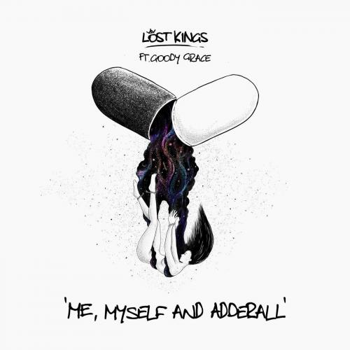 Lost Kings feat. Goody Grace - Me Myself & Adderall 