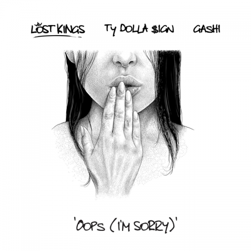 Lost Kings & GASHI & Ty Dolla $ign - Oops (I'm Sorry)