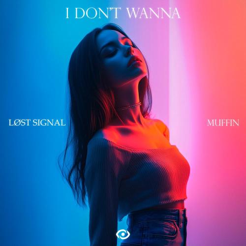 LØST SIGNAL, Muffin - I Don't Wanna