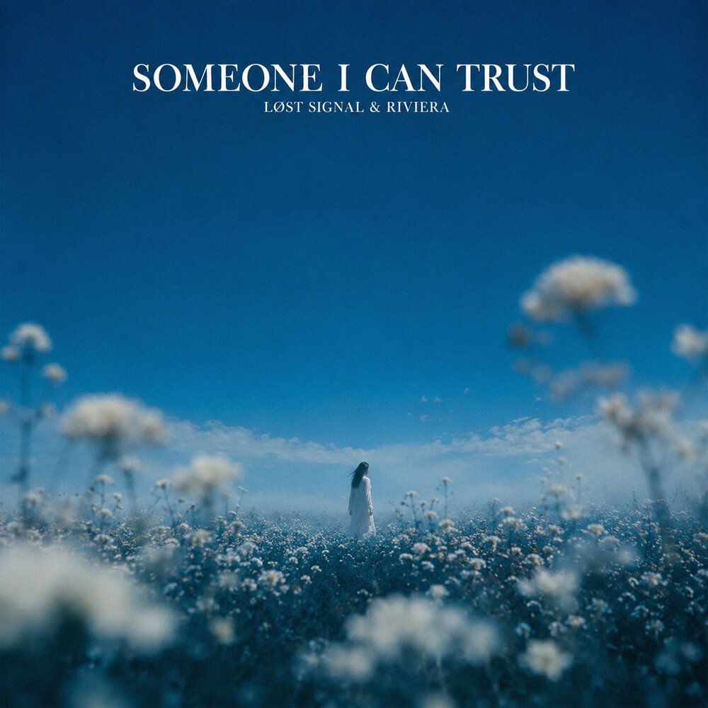 Someone I Can Trust - LØST SIGNAL, RIVIERA