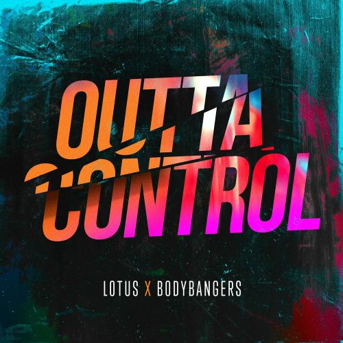 Lotus & Bodybangers - Outta Control