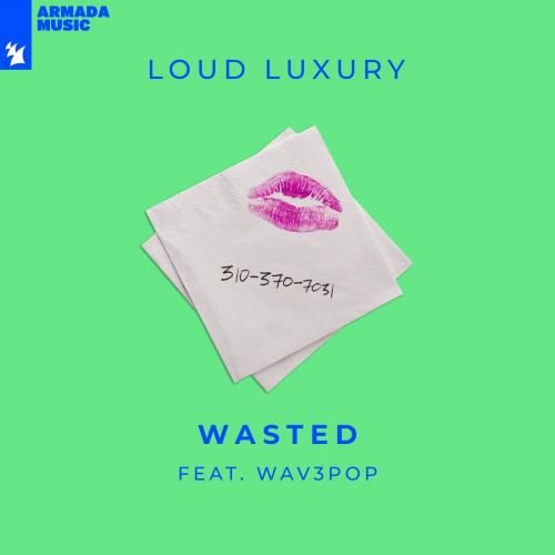 Wasted - Loud Luxury feat. WAV3POP