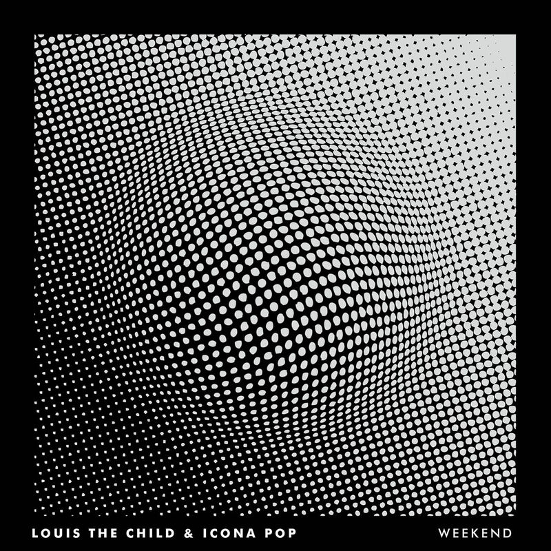 Weekend - Louis The Child & Icona Pop