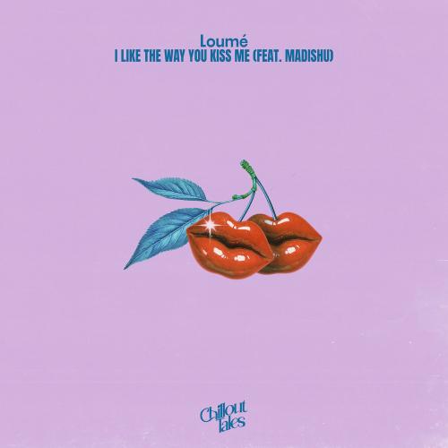 Loüme feat. Madishu - I Like The Way You Kiss Me