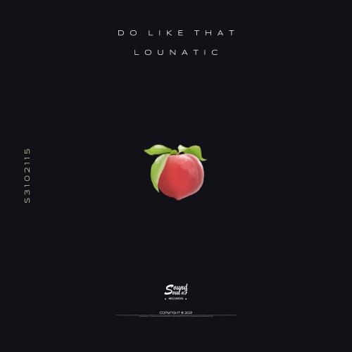 Lounatic - Do Like That