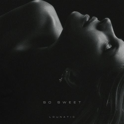 Lounatic - So Sweet