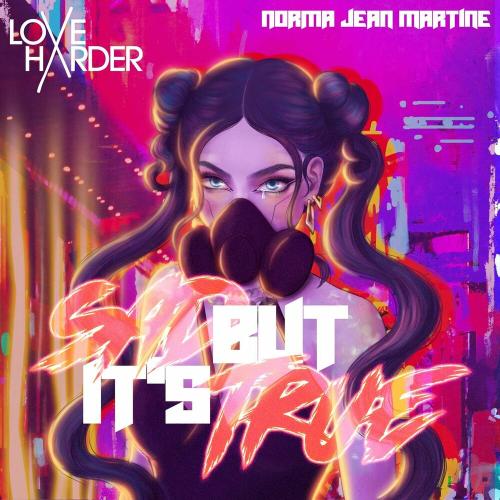 Love Harder feat. Norma Jean Martine - Sad But It Is True