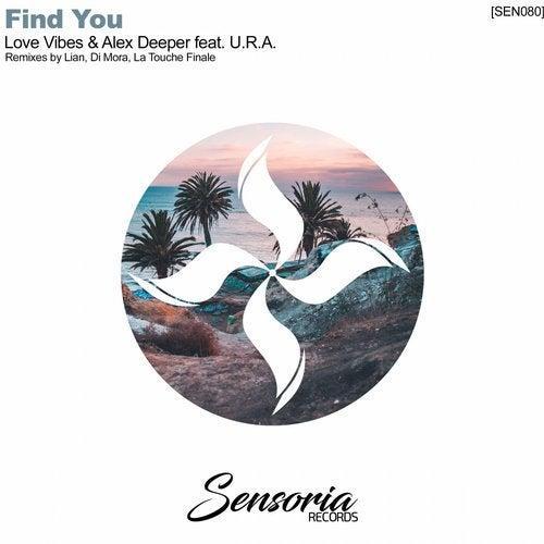 Love Vibes, Alex Deeper & U.R.A. - Find You (Original Mix)