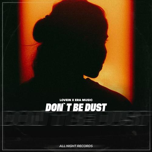 LOVEIN & Era Music - Don't Be Dust