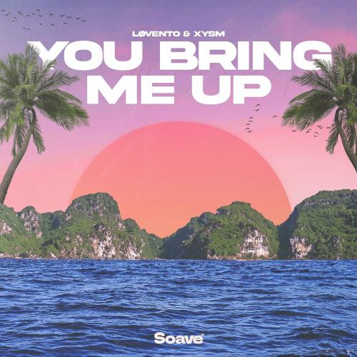 Lovento feat. XYSM - You Bring Me Up