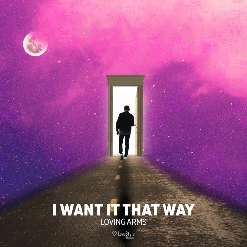 Loving Arms - I Want It That Way