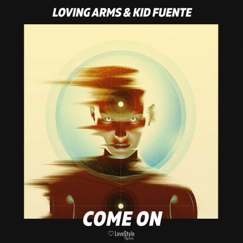 Loving Arms & Kid Fuente - Come On